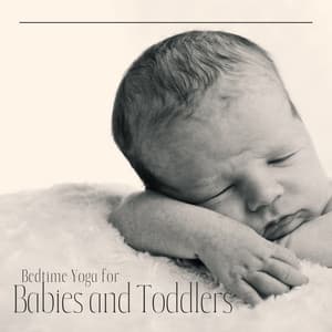 Bedtime Yoga for Babies and Toddlers: Practice Your First Yoga Poses with Mommy and Sleep Well - Kids Yoga Music Collection