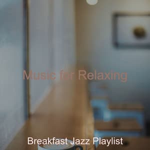Music for Relaxing - Breakfast Jazz Playlist