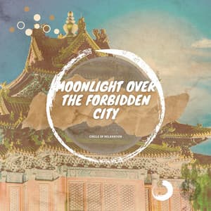 Moonlight Over the Forbidden City - Circle of Relaxation