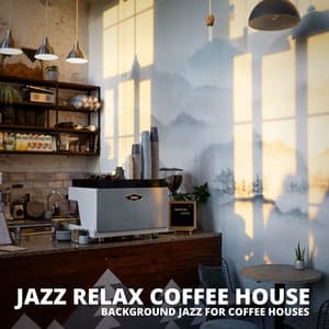 Background Jazz for Coffee Houses - Jazz Relax Coffee House