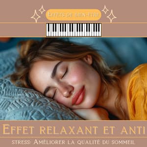 Effet relaxant et anti-stress: Améliorer la qualité du sommeil - Effets de bien-être