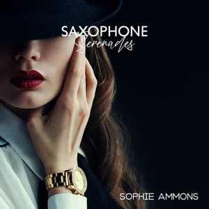 Sophie Ammons: Saxophone Serenades - Smooth Jazz Rhythms for Relaxation and Elegance - Sophie Ammons