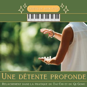 Une détente profonde - Relâchement dans la pratique du Tai Chi et du Qi Gong - Effets de bien-être