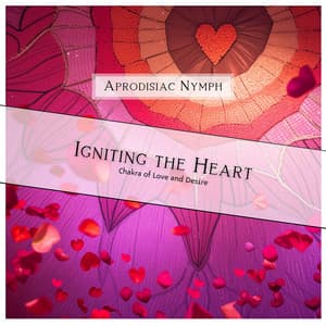 Igniting the Heart: Chakra of Love and Desire - Aprodisiac Nymph