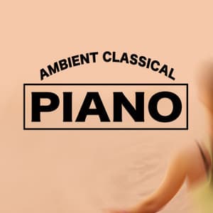 Ambient Classical Piano - Classical Chillout Radio
