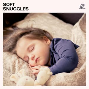 Soft Snuggles: Lullabies for Babies - Baby Sleep Music