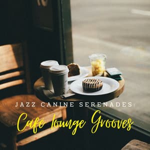 Jazz Canine Serenades: Café Lounge Grooves - Chill Jazz Playlist