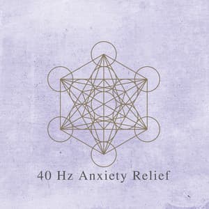 40 Hz Anxiety Relief - Celestial Miracle Tones