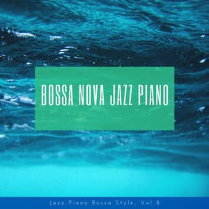Jazz Piano Bossa Style, Vol. 8 - Bossa Nova Jazz Piano