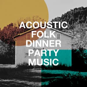 Acoustic Folk Dinner Party Music - The Relaxing Folk Lifestyle Band