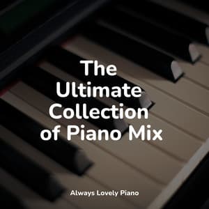 50 Timeless Piano Songs for Peace & Deep Sleep - Piano Dreams