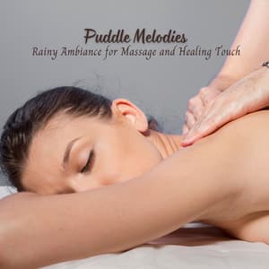 Puddle Melodies: Rainy Ambiance for Massage and Healing Touch - cloudcity