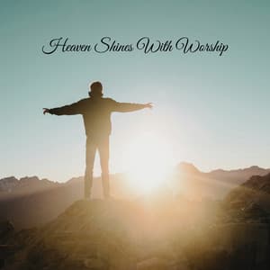 Heaven Shines With Worship - Praise and Worship Orchestra
