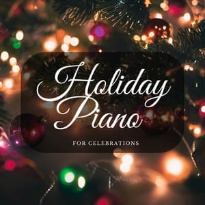 Holiday Piano for Celebrations - Christmas Music Background