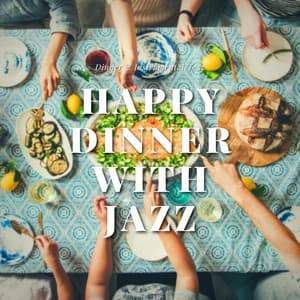 Happy Dinner with Jazz - Dinner & Instrumental Jazz