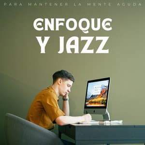 Enfoque Y Jazz: Para Mantener La Mente Aguda - Oficina Jazz Relax