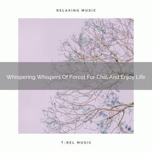 Whispering Whispers Of Forest For Chill And Enjoy Life - Deep Horizon Waves