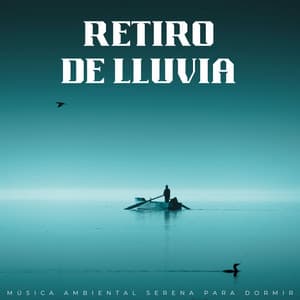 Retiro De Lluvia: Música Ambiental Serena Para Dormir - Dulces Sueños