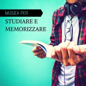 Musica per studiare e memorizzare: Musica rilassante motivazionale per ed aumentare la concentrazione - Musica per Studiare