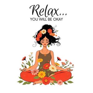 Relax... You Will Be Okay: Calm Meditation Practice - Relaxation Meditation Songs Divine