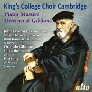 Tudor Masters: Taverner & Gibbons - Choir of King's College, Cambridge