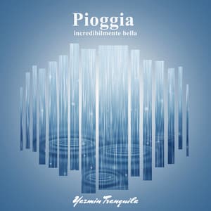 Pioggia incredibilmente bella - Yazmin Tranquila