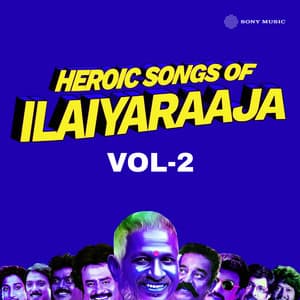 Heroic Songs of Ilaiyaraaja, Vol. 02 - Ilaiyaraaja