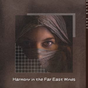 Harmony in the Far East Winds - Relax Easy