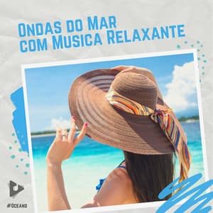 Ondas do Mar com Música Relaxante - #Oceano