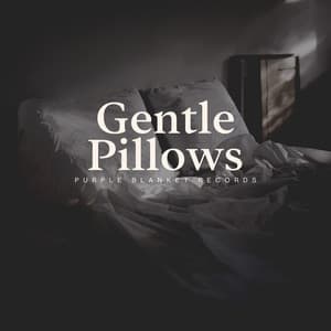 Gentle Pillows - Flows of Sleep
