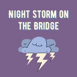 Night Storm on the Bridge - Thunderstorm Channel