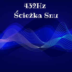 432Hz Ścieżka Snu: Terapia Uspokajająca, Medytacja Przed Snem, Relaksujące Uzdrawianie, Muzyka do Bezsenności - Strefa Relaksacyjnej Muzyki