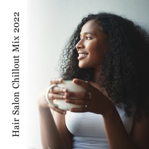 Hair Salon Chillout Mix 2022 - Chillout Music Masters