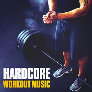 Hardcore Workout Music - WORKOUT