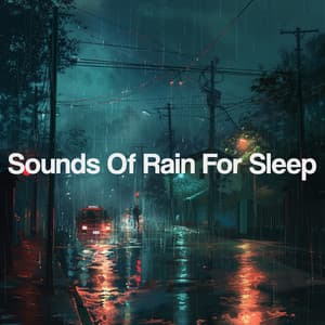 Sounds Of Rain For Sleep - Meditation Rain Sounds
