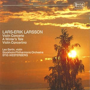 Larsson: Violin Concerto, A Winter's Tale & Violin Concertino - Lars-Erik Larsson