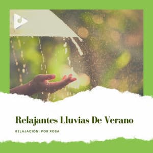 Relajantes Lluvias de Verano - Relajación: Por Rosa