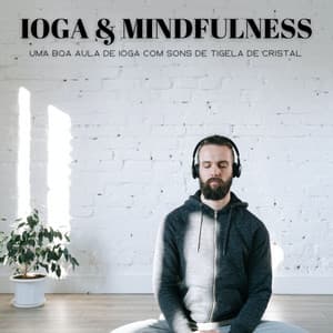 Ioga & Mindfulness: Uma Boa Aula De Ioga Com Sons De Tigela De Cristal - Música Para Cães Adormecidos