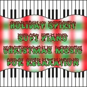 Holiday Spirit Soft Piano Christmas Music for Relaxation - Christmas Piano Maestro