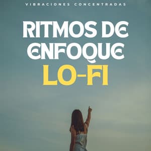 Ritmos De Enfoque Lofi: Vibraciones Concentradas - Ritmos lofi