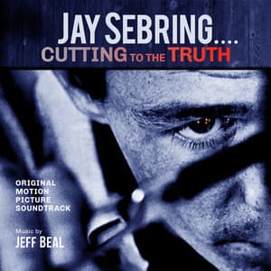 Jay Sebring...Cutting To The Truth: Original Motion Picture Soundtrack - Jeff Beal