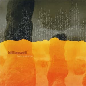 Final Oscillations - Bill Laswell