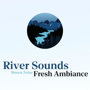 River Sounds, Fresh Ambiance, Brown Noise, Loopable - Nature Lab