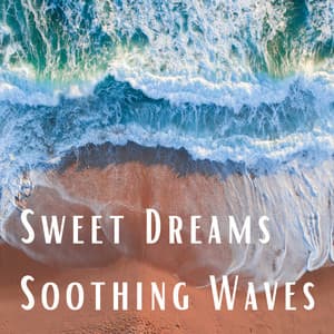 Sweet Dreams Soothing Waves - Water Way