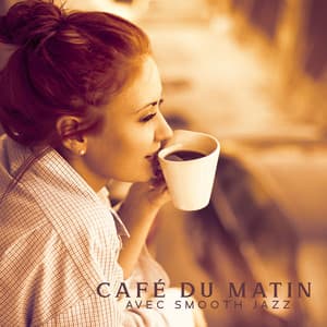 Café du matin avec smooth jazz: Musique pour une bonne journée, Se lever avec le sourire - Jazz de bonne humeur