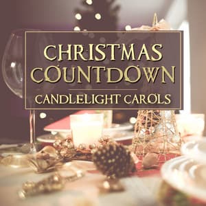 Christmas Countdown: Candlelight Carols, Xmas Instrumental Songs, Family Time Celebration, Christmas Music for Magic Moments During Winter Holidays - The Best Christmas Carols Collection