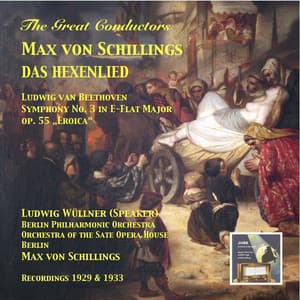 The Great Conductors – Max von Schillings: Das Hexenlied - Beethoven: Symphony No. 3 in E-flat Major, op. 55 “Eroica” - Ludwig van Beethoven