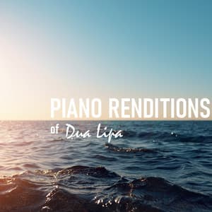 Piano Renditions of Dua Lipa - Piano Tribute Players