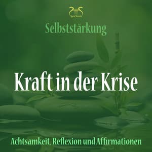 Kraft in der Krise - Selbststärkung mit Achtsamkeit, Reflexion und Affirmationen - Torsten Abrolat