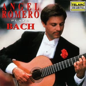 Angel Romero Plays Bach - Johann Sebastian Bach